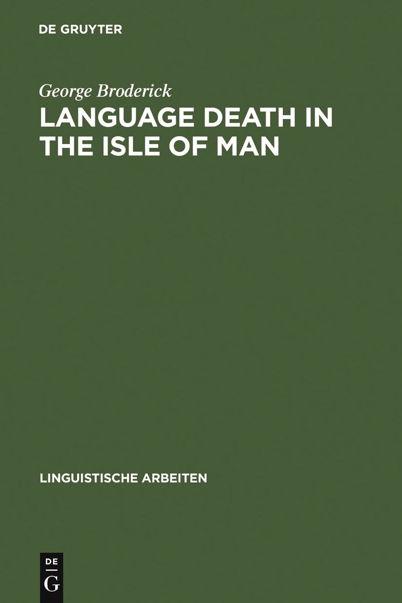 Language Death in the Isle of Man: An investigation into the decline and extinction of Manx Gaelic as a community language in the Isle of Man