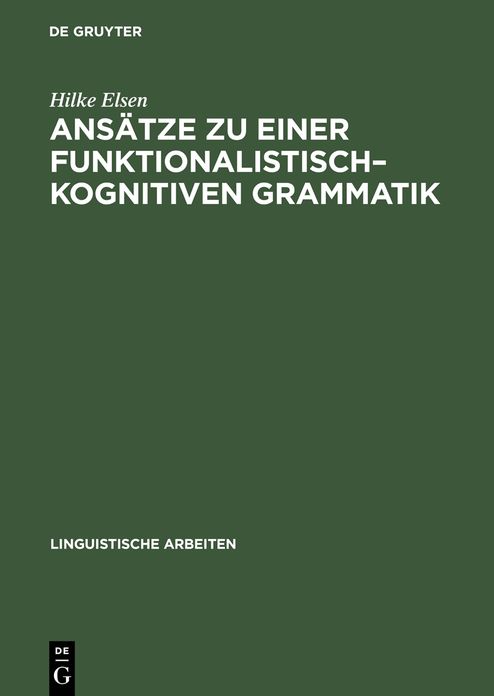 Ansatze zu einer funktionalistisch-kognitiven Grammatik: Konsequenzen aus Regularitaten des Erstsprachenerwerbs