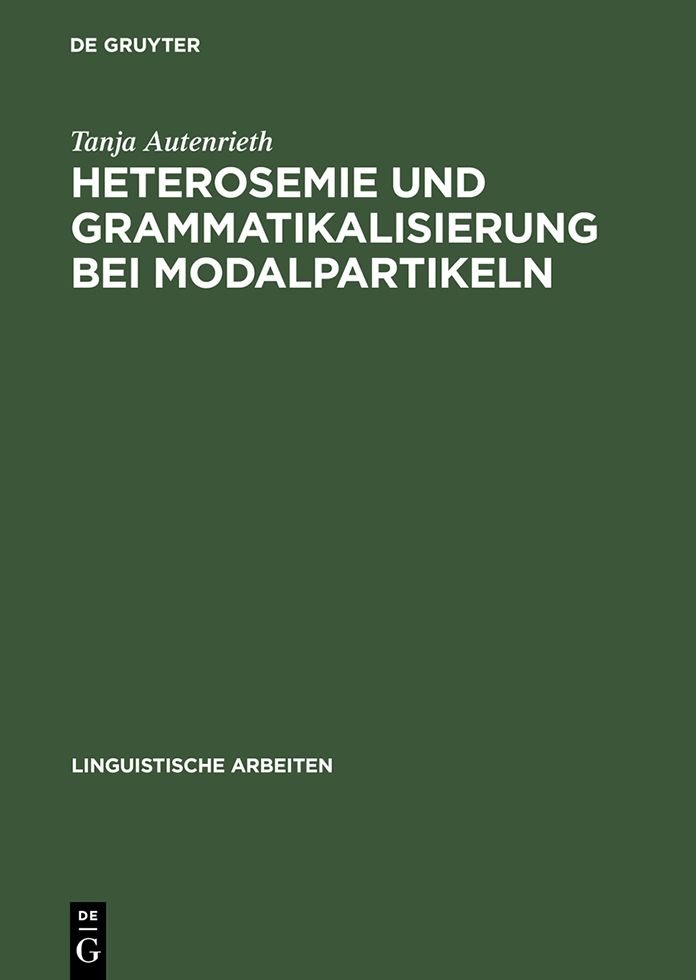 Heterosemie und Grammatikalisierung bei Modalpartikeln: Eine synchrone und diachrone Studie anhand von "eben", "halt", "e(cher)t", "einfach", "schlicht" und "glatt"