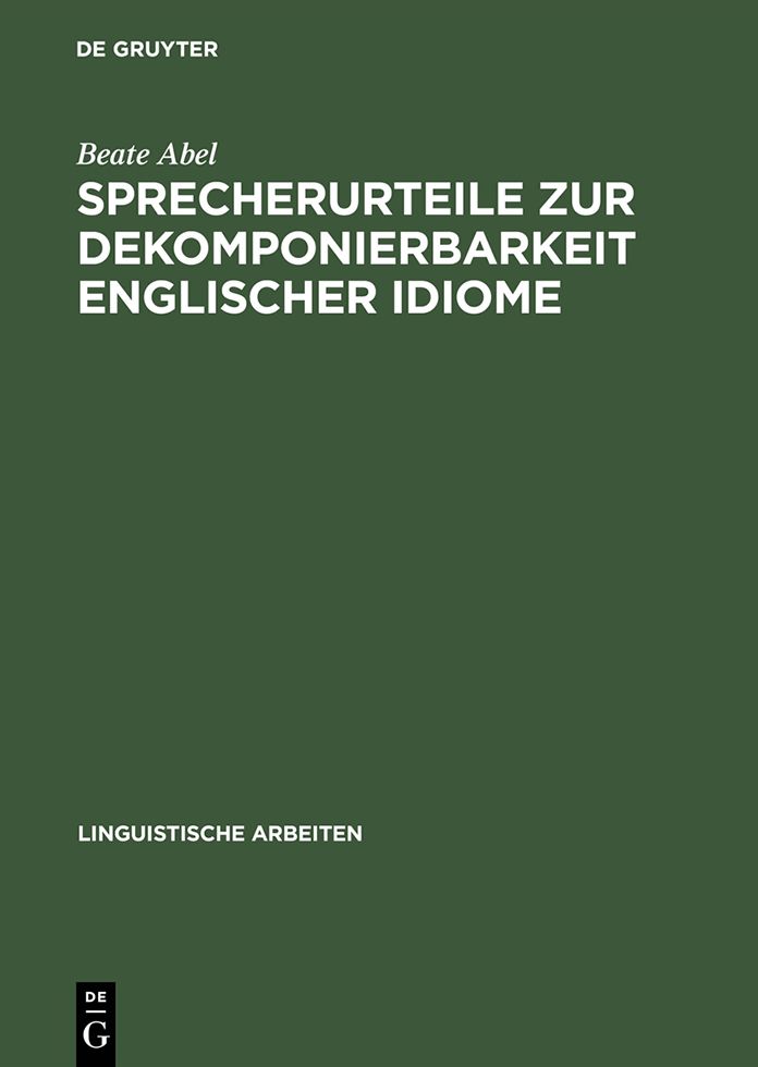 Sprecherurteile zur Dekomponierbarkeit englischer Idiome: Entwicklung eines Modells der lexikalischen und konzeptuellen Reprasentation von Idiomen bei Muttersprachlern und Nichtmuttersprachlern