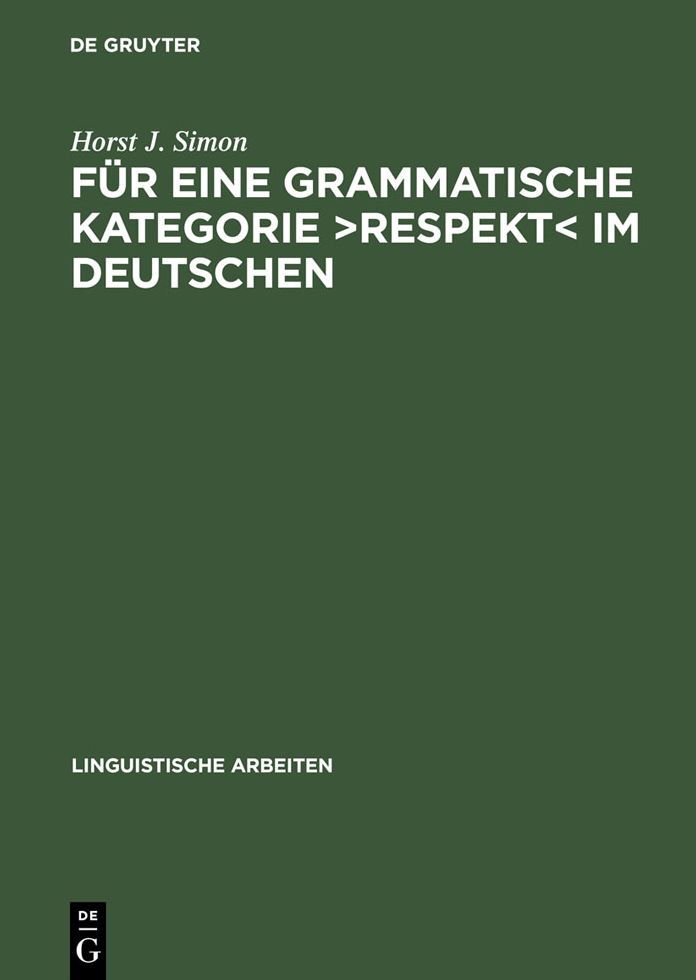 Fur eine grammatische Kategorie >Respekt< im Deutschen: Synchronie, Diachronie und Typologie der deutschen Anredepronomina