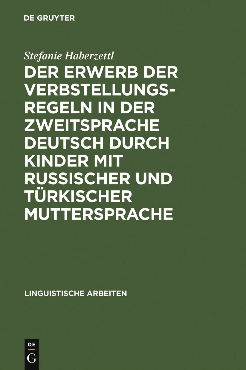 Der Erwerb der Verbstellungsregeln in der Zweitsprache Deutsch durch Kinder mit russischer und turkischer Muttersprache