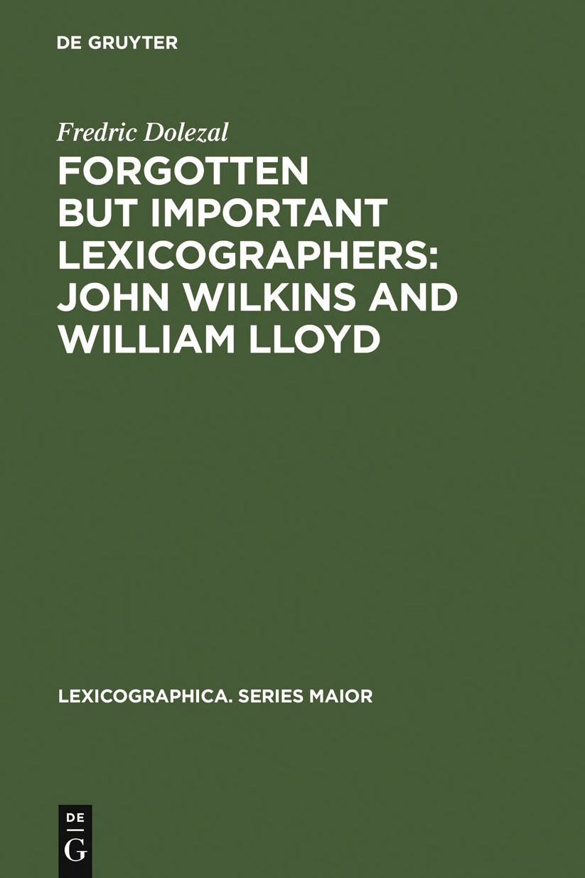 Forgotten But Important Lexicographers: John Wilkins and William Lloyd: a Modern Approach to Lexicography before Johnson
