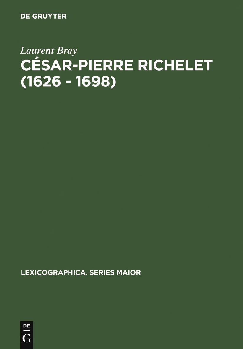 Cesar-Pierre Richelet (1626 - 1698): Biographie et oeuvre lexicographique