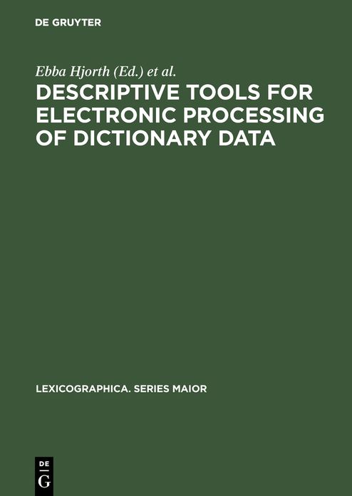 Descriptive tools for electronic processing of dictionary data: Studies in computational lexicography. Mit einer deutschen Zusammenfassung / Avec un resume francais