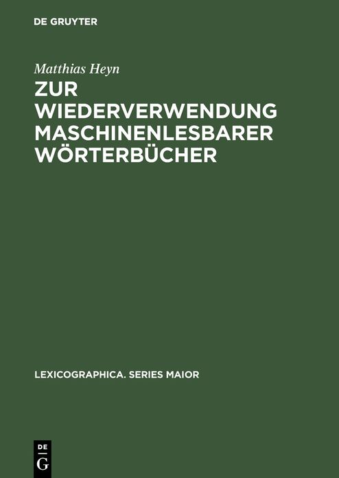 Zur Wiederverwendung maschinenlesbarer Worterbucher: Eine computergestutzte metalexikographische Studie am Beispiel der elektronischen Edition des "Oxford advanced learner's dictionary of current English"