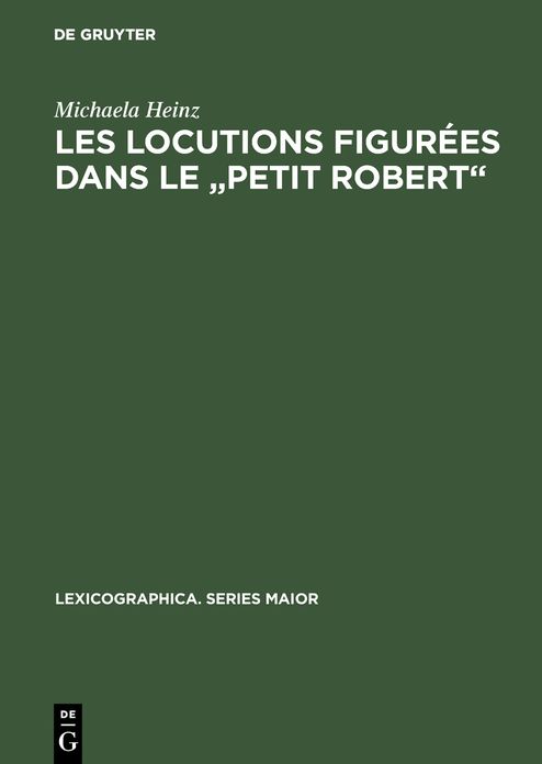 Les locutions figurees dans le "Petit Robert": Description critique de leur traitement et propositions de normalisation