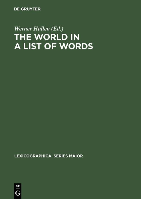 The world in a list of words: [19.-21. November 1992, Universitat Gesamthochschule Essen, Kolloquium zum Thema " Die Welt in einer Liste von Wortern"]