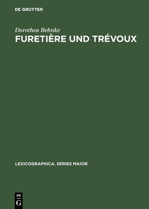 Furetiere und Trevoux: Eine Untersuchung zum Verhaltnis der beiden Worterbuchserien