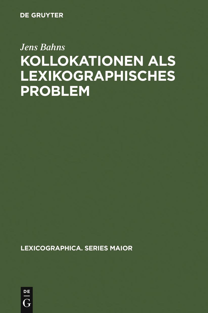 Kollokationen als lexikographisches Problem: Eine Analyse allgemeiner und spezieller Lernerworterbucher des Englischen