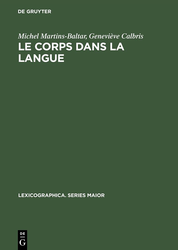 Le corps dans la langue: Esquisse d'un dictionnaire onomasiologique. Notions et expressions dans le champ de >dent< et de >manger<