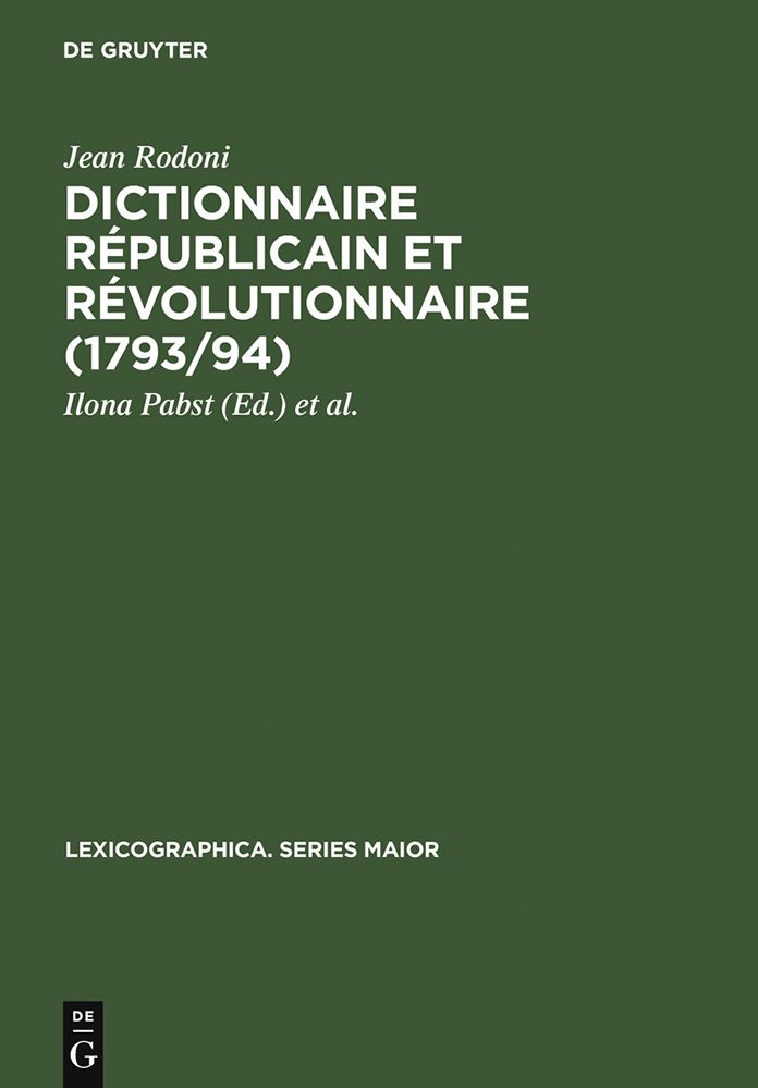 Dictionnaire Republicain et Revolutionnaire (1793/94): sowie "Anecdotes Curieuses et Republicaines" (1795)