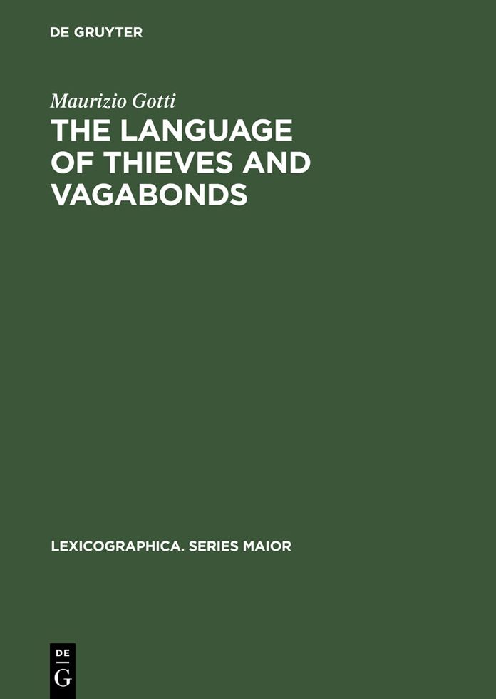 The Language of Thieves and Vagabonds: 17th and 18th Century Canting Lexicography in England