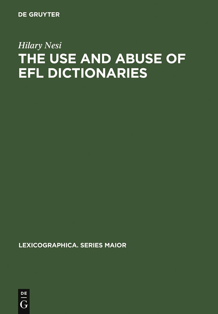 The Use and Abuse of EFL Dictionaries: How learners of English as a foreign language read and interpret dictionary entries