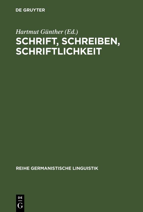 Schrift, Schreiben, Schriftlichkeit: Arbeiten zur Struktur, Funktion und Entwicklung schriftlicher Sprache
