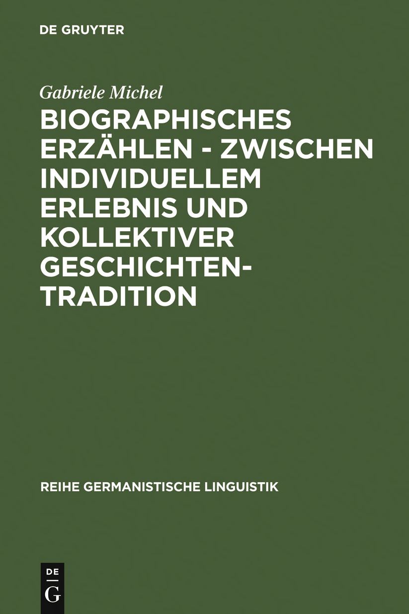 Biographisches Erzahlen - zwischen individuellem Erlebnis und kollektiver Geschichtentradition: Untersuchung typischer Erzahlfiguren, ihrer sprachlichen Form und ihrer interaktiven und identitatskonstituierenden Funktion in Geschichten und Lebensgeschicht