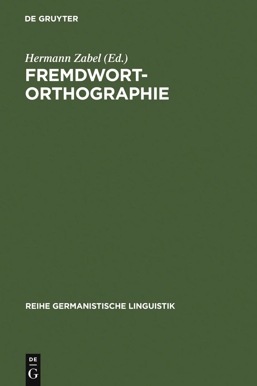 Fremdwortorthographie: Beitrage zu historischen und aktuellen Fragestellungen