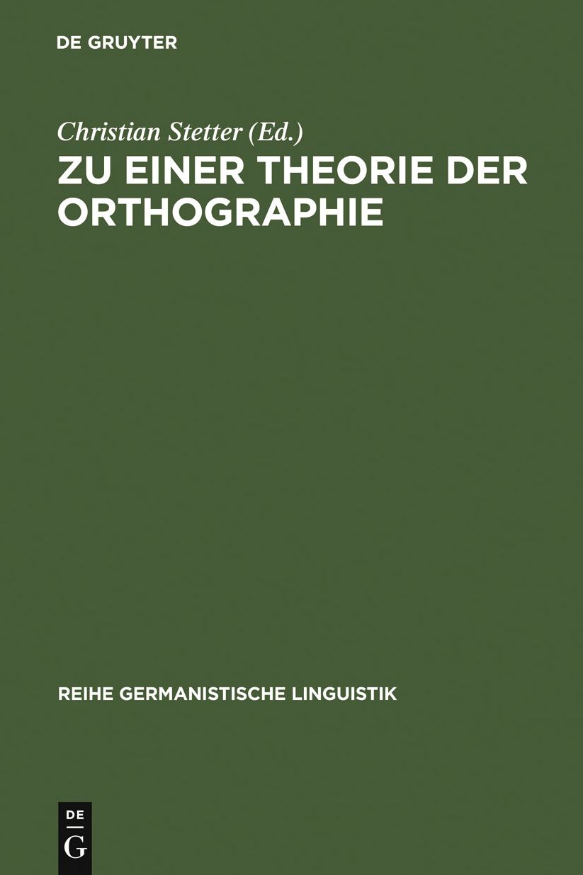 Zu einer Theorie der Orthographie: interdisziplinare Aspekte gegenwartiger Schrift- und Orthographieforschung