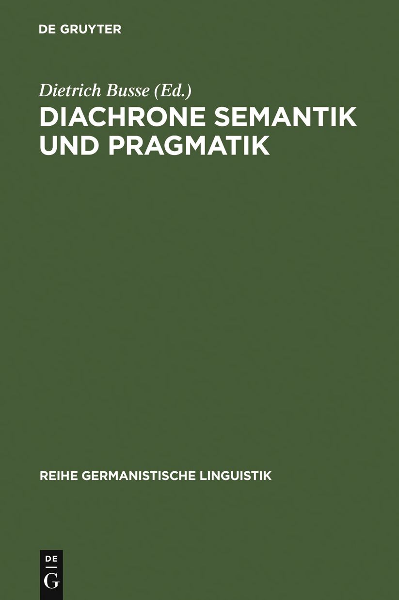 Diachrone Semantik und Pragmatik: Untersuchungen zur Erklarung und Beschreibung des Sprachwandels