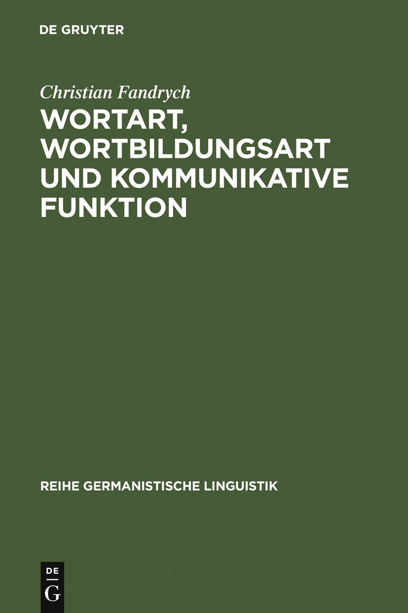 Wortart, Wortbildungsart und kommunikative Funktion: am Beispiel der adjektivischen Privativ- und Possessivbildungen im heutigen Deutsch