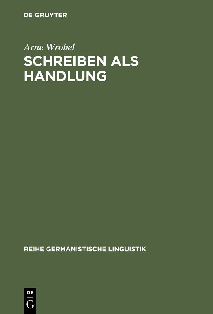 Schreiben als Handlung: Uberlegungen und Untersuchungen zur Theorie der Textproduktion