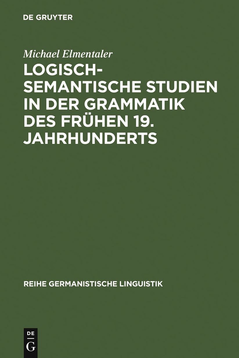 Logisch-semantische Studien in der Grammatik des fruhen 19. Jahrhunderts: Untersuchungen zur Kategorienlehre von Simon Heinrich Adolf Herling