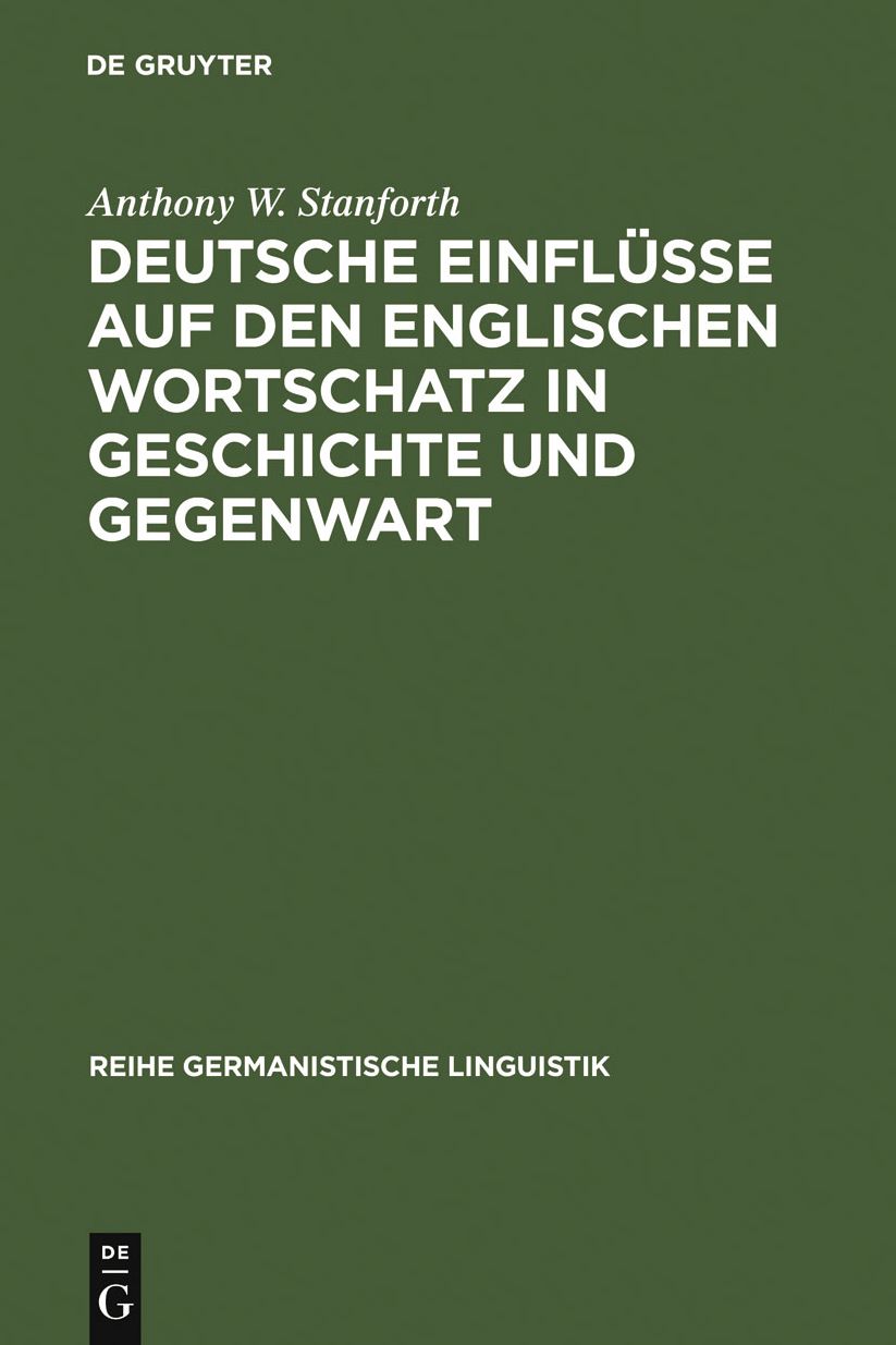 Deutsche Einflusse auf den englischen Wortschatz in Geschichte und Gegenwart: Mit einem Beitrag zum Amerikanischen Englisch von Jurgen Eichhoff