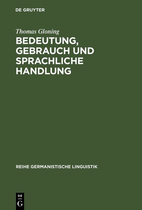 Bedeutung, Gebrauch und sprachliche Handlung: Ansatze und Probleme einer handlungstheoretischen Semantik aus linguistischer Sicht