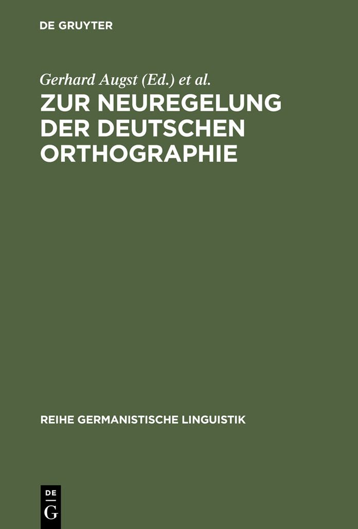 Zur Neuregelung der deutschen Orthographie: Begrundung und Kritik