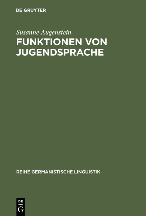 Funktionen von Jugendsprache: Studien zu verschiedenen Gesprachstypen des Dialogs Jugendlicher mit Erwachsenen