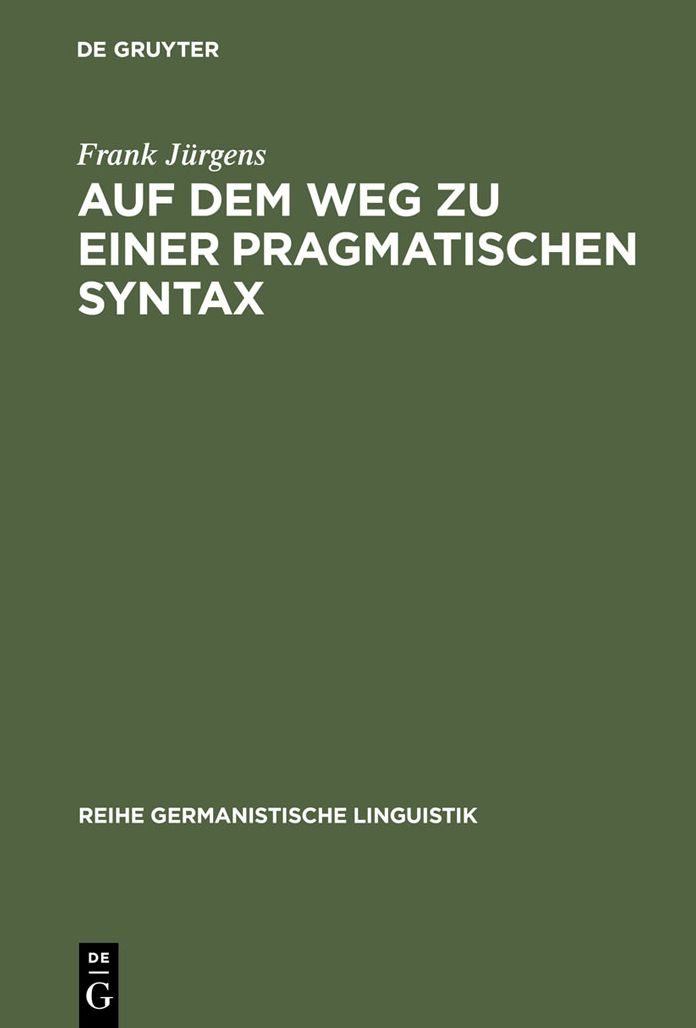 Auf dem Weg zu einer pragmatischen Syntax: Eine vergleichende Fallstudie zu Praferenzen in gesprochen und geschrieben realisierten Textsorten