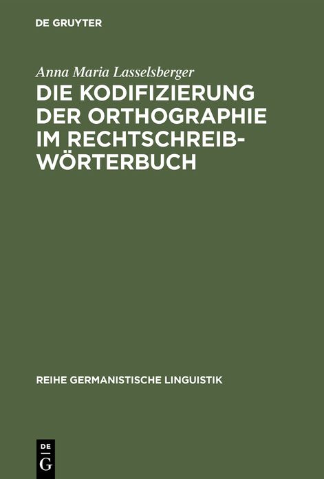 Die Kodifizierung der Orthographie im Rechtschreibworterbuch: Eine Untersuchung zur Rechtschreibung im "Duden" und im "Osterreichischen Worterbuch"