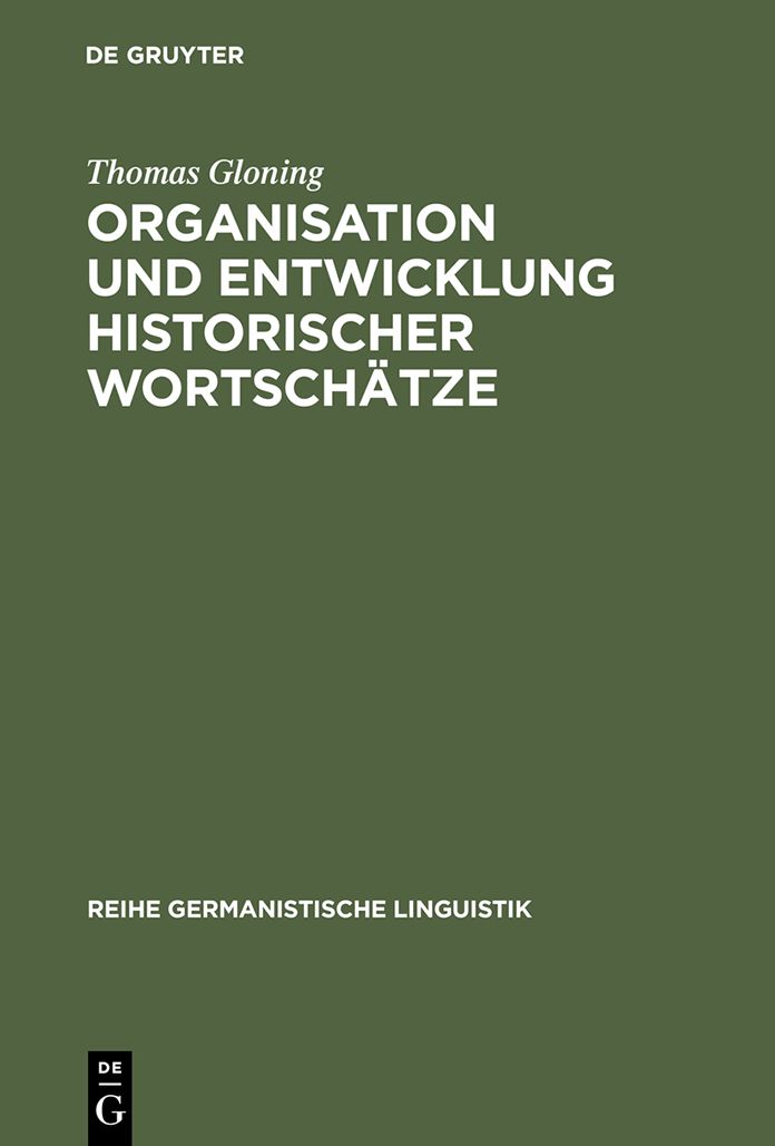 Organisation und Entwicklung historischer Wortschatze: Lexikologische Konzeption und exemplarische Untersuchungen zum deutschen Wortschatz um 1600