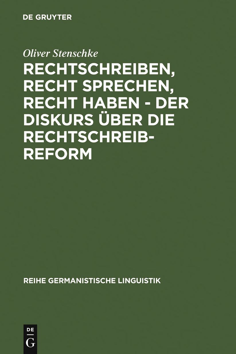 Rechtschreiben, Recht sprechen, recht haben - der Diskurs uber die Rechtschreibreform: Eine linguistische Analyse des Streits in der Presse