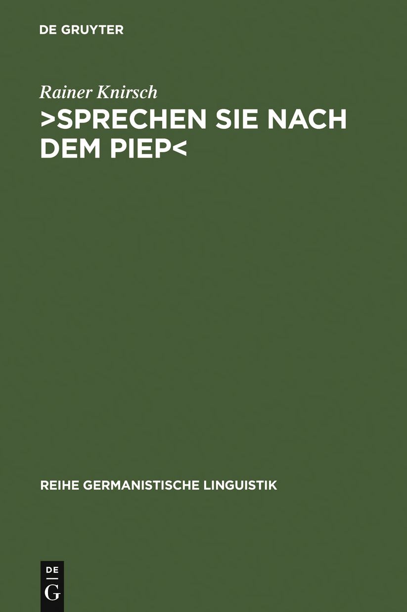 Sprechen Sie nach dem Piep: Kommunikation uber Anrufbeantworter. Eine gesprachsanalytische Untersuchung