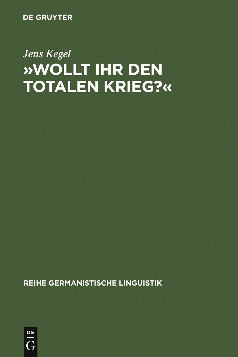 "Wollt Ihr den totalen Krieg?": Eine semiotische und linguistische Gesamtanalyse der Rede Goebbels' im Berliner Sportpalast am 18. Februar 1943