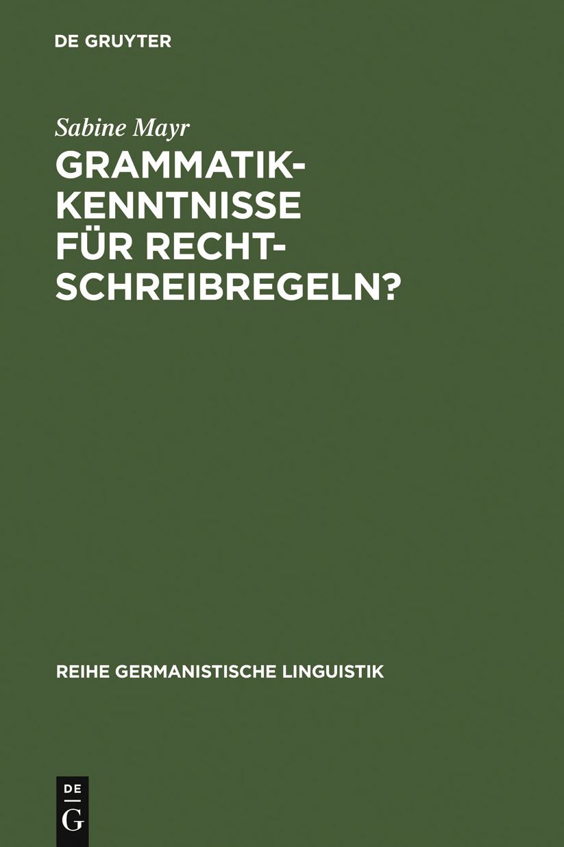 Grammatikkenntnisse fur Rechtschreibregeln?: Drei deutsche Rechtschreibworterbucher kritisch analysiert