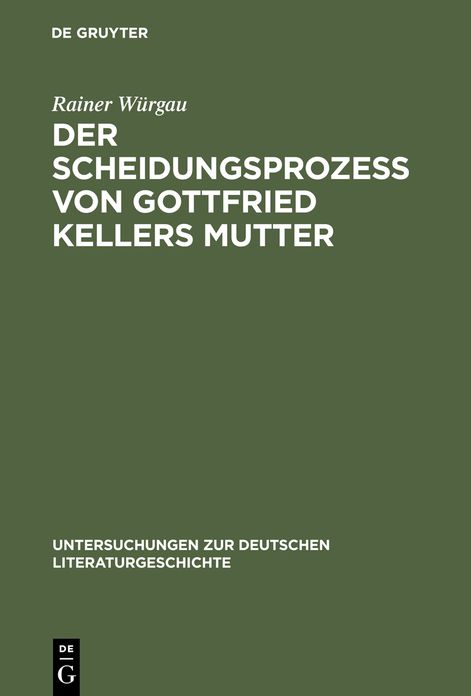 Der Scheidungsprozess von Gottfried Kellers Mutter: Thesen gegen Adolf Muschg und Gerhard Kaiser