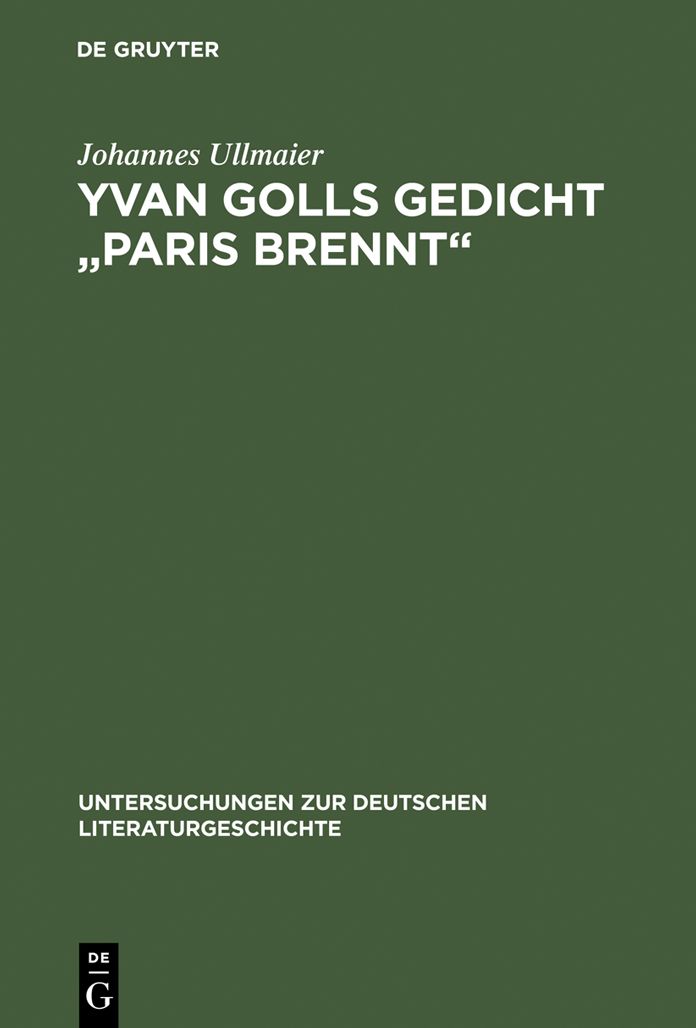 Yvan Golls Gedicht "Paris brennt": Zur Bedeutung von Collage, Montage und Simultanismus als Gestaltungsmittel der Avantgarde. Mit einer Edition der Zagreber Erstfassung von 1921
