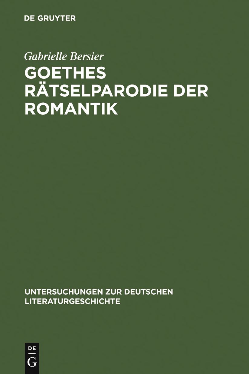 Goethes Ratselparodie der Romantik: Eine neue Lesart der "Wahlverwandtschaften"