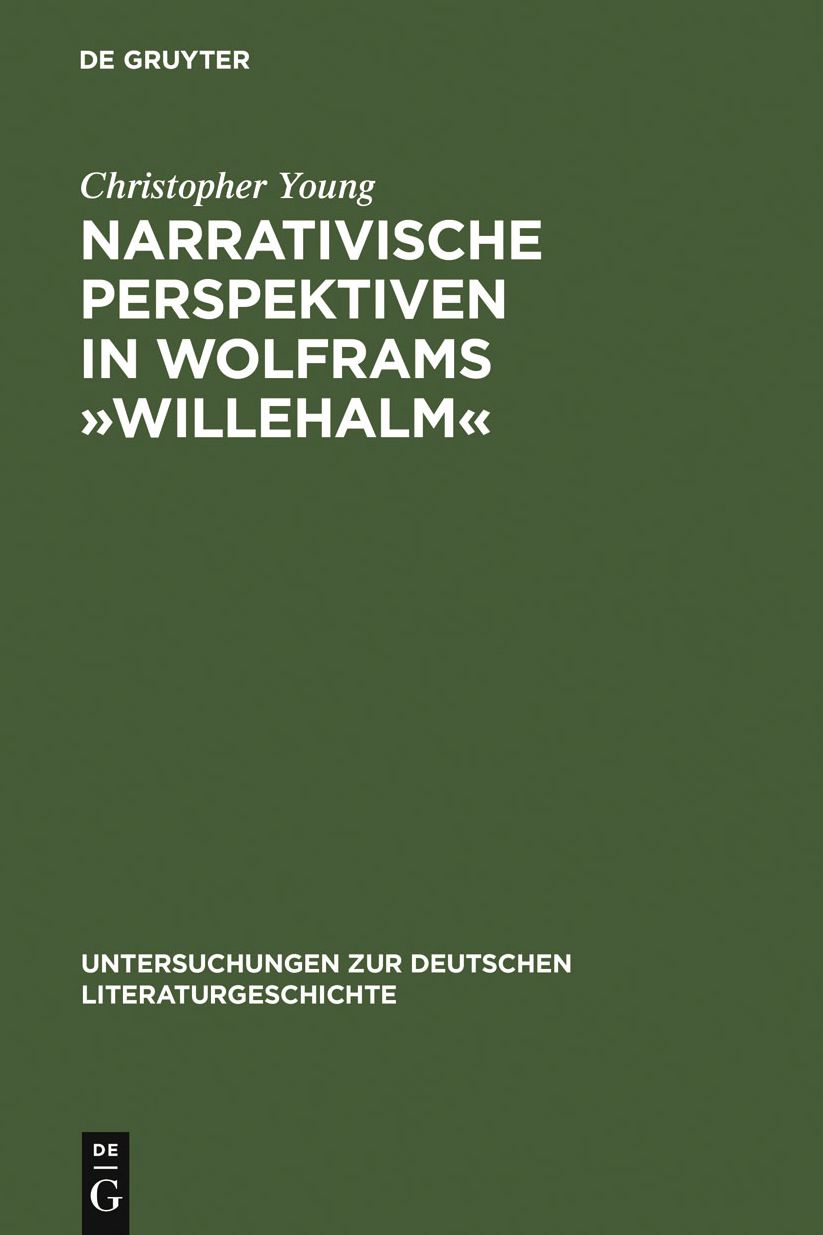 Narrativische Perspektiven in Wolframs "Willehalm": Figuren, Erzahler, Sinngebungsprozess