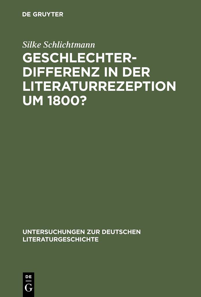 Geschlechterdifferenz in der Literaturrezeption um 1800?: Zu zeitgenossischen Goethe-Lekturen