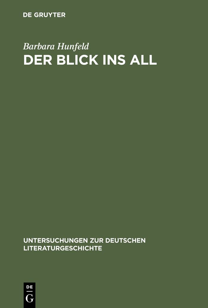 Der Blick ins All: Reflexionen des Kosmos der Zeichen bei Brockes, Jean Paul, Goethe und Stifter