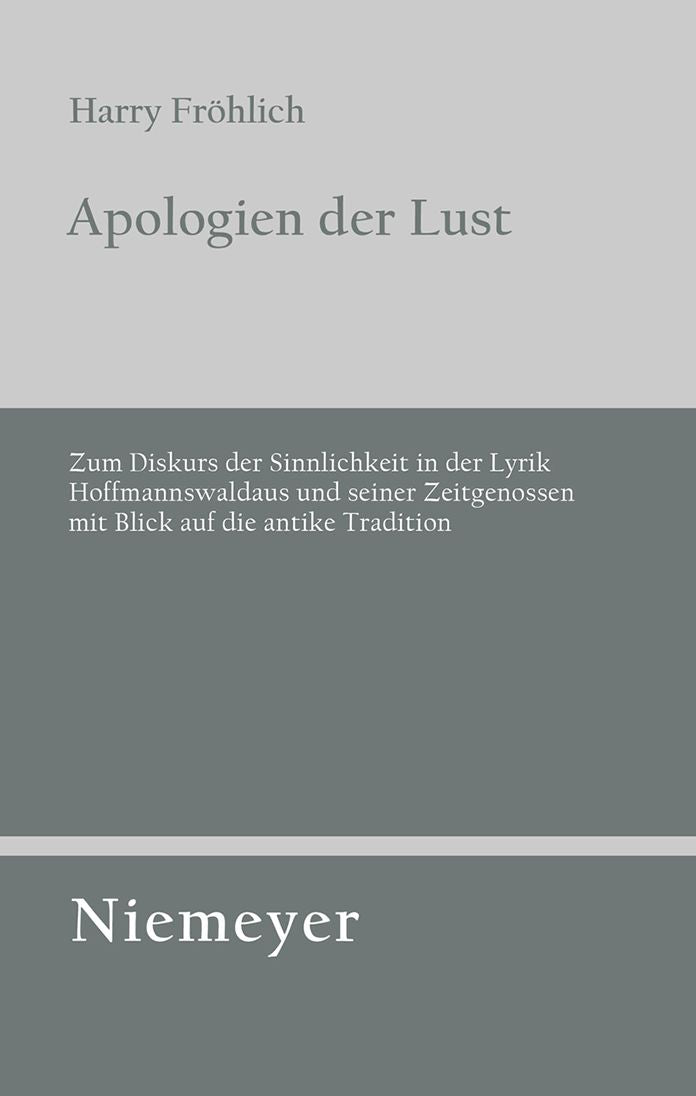 Apologien der Lust: Zum Diskurs der Sinnlichkeit in der Lyrik Hoffmannswaldaus und seiner Zeitgenossen mit Blick auf die antike Tradition
