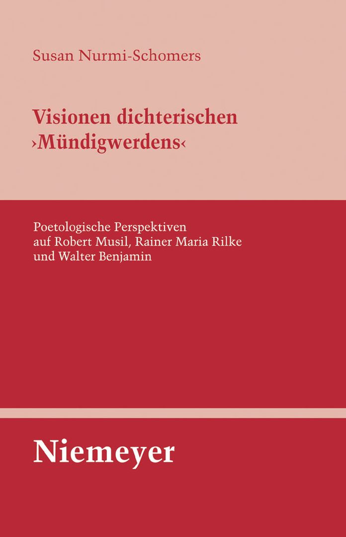 Visionen dichterischen 'Mundigwerdens': Poetologische Perspektiven auf Robert Musil, Rainer Maria Rilke und Walter Benjamin
