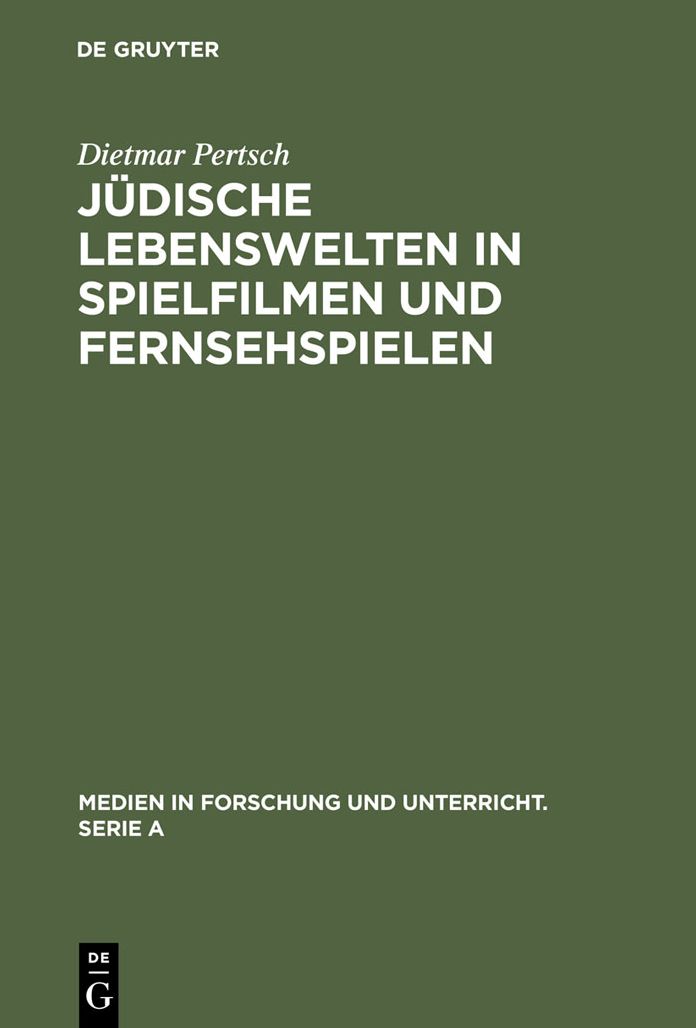 Judische Lebenswelten in Spielfilmen und Fernsehspielen: Filme zur Geschichte der Juden von ihren Anfangen bis zur Emanzipation 1871