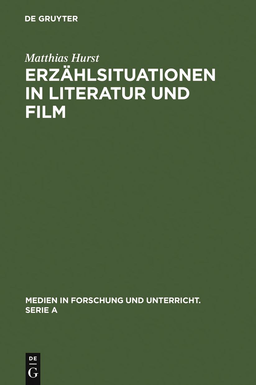 Erzahlsituationen in Literatur und Film: Ein Modell zur vergleichenden Analyse von literarischen Texten und filmischen Adaptionen