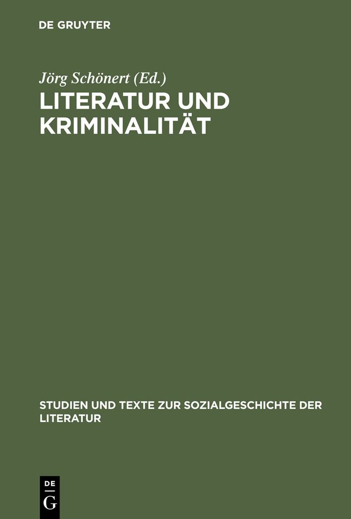 Literatur und Kriminalitat: Die gesellschaftliche Erfahrung von Verbrechen und Strafverfolgung als Gegenstand des Erzahlens. Deutschland, England und Frankreich 1850-1880. Interdisziplinares Kolloquium d.Forschergruppe Sozialgeschichte d.Dt.Literatur 1770