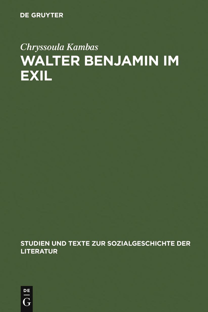 Walter Benjamin im Exil: Zum Verhaltnis von Literaturpolitik und Asthetik