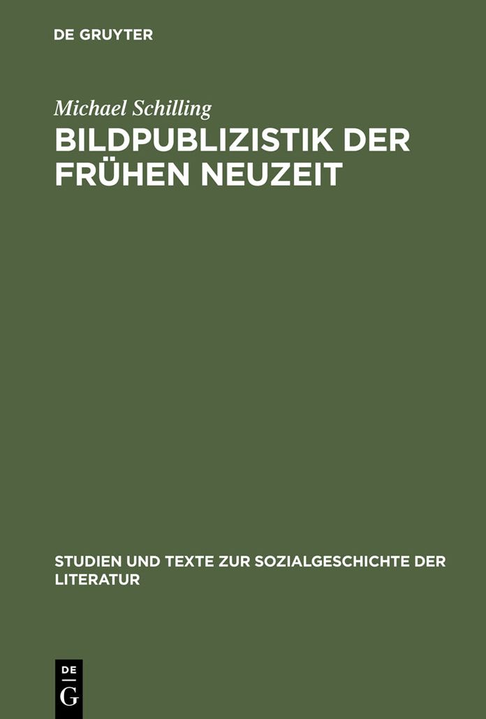 Bildpublizistik der fruhen Neuzeit: Aufgaben und Leistungen des illustrierten Flugblatts in Deutschland bis um 1700